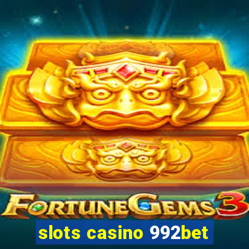 slots casino 992bet